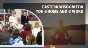 Eastern Wisdom for you @home and @ work program